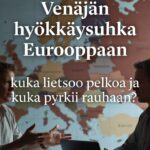 Venäjän hyökkäysuhka Eurooppaan – kuka lietsoo pelkoa ja kuka pyrkii rauhaan?